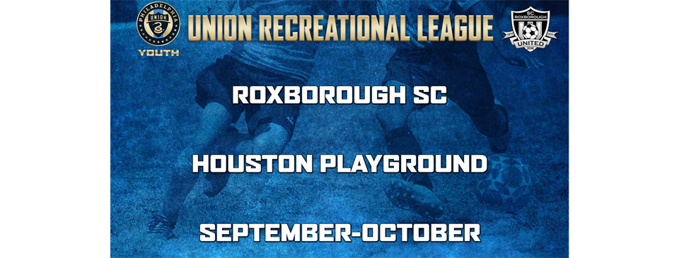 Philadelphia Union Youth Recreational League Presented by Roxborough United Soccer Club
